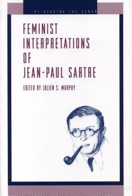 Feminist Interpretations of Jean-Paul Sartre by Murphy, Julien S.