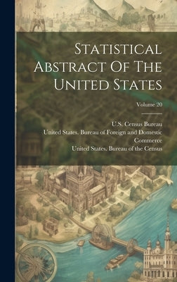 Statistical Abstract Of The United States; Volume 20 by United States Dept of the Treasury
