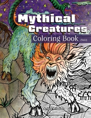 Mythical Creatures Coloring Book (Vol. 1): Featuring 32 Mythical and Legendary Creatures, Monsters, Beasts, and Humanoids from Folklore, Legends, and by Primeau, Arlene