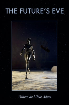 The Future's Eve by de L'Isle-Adam, Villiers