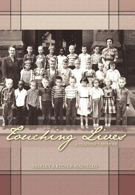 Touching Lives: A Teacher's Memoir by Kitner-Mainello, Shirley A.