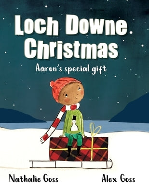 Loch Downe Christmas: Aaron's Special Gift: The stunning children's book about kindness and community spirit by Goss, Nathalie