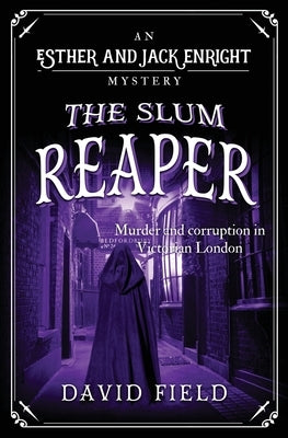 The Slum Reaper: Murder and corruption in Victorian London by Field, David