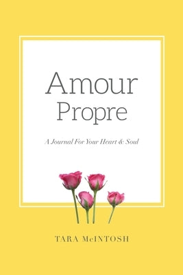Amour Propre Journal by McIntosh, Tara
