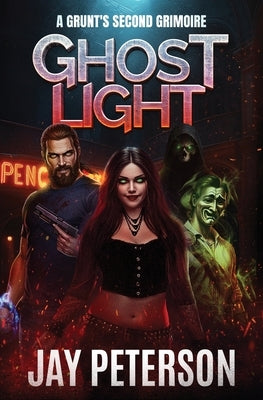 Ghost Light: A Grunt's Second Grimoire by Peterson