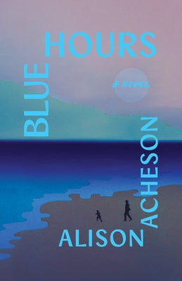 Blue Hours by Acheson, Alison