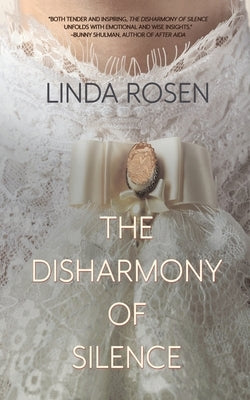 The Disharmony of Silence by Rosen, Linda
