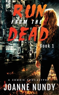 Run from the Dead: Book 1 by Nundy, Joanne