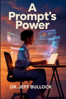 A Prompt's Power by Bullock, Jeff
