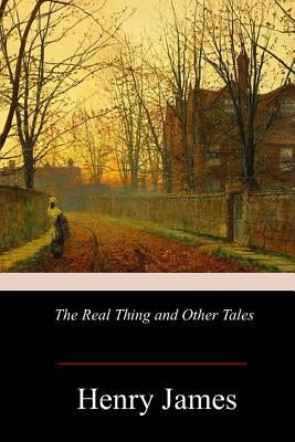 The Real Thing and Other Tales by James, Henry