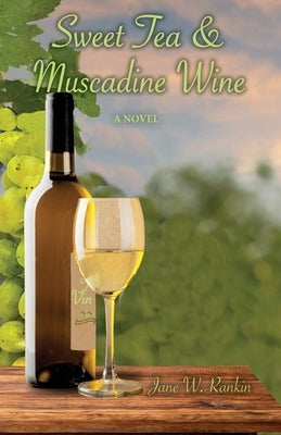 Sweet Tea & Muscadine Wine by Rankin, Jane W.