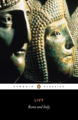 Rome and Italy: Books VI-X of the History of Rome from Its Foundation by Livy, Titus