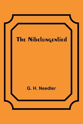 The Nibelungenlied by H. Needler, G.