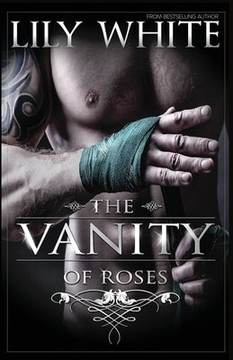 The Vanity of Roses by White, Lily