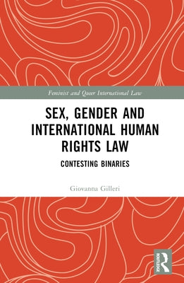 Sex, Gender and International Human Rights Law: Contesting Binaries by Gilleri, Giovanna