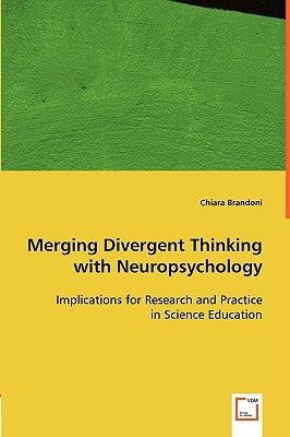 Merging Divergent Thinking with Neuropsychology by Brandoni, Chiara