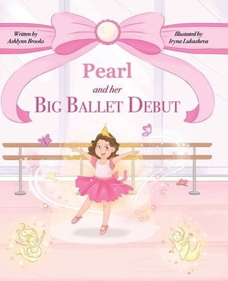 Pearl and her Big Ballet Debut by Brooks, Ashlynn V.