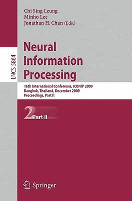 Neural Information Processing: 16th International Conference, Iconip 2009, Bangkok, Thailand, December 1-5, 2009, Proceedings, Part II by Leung, Chi-Sing