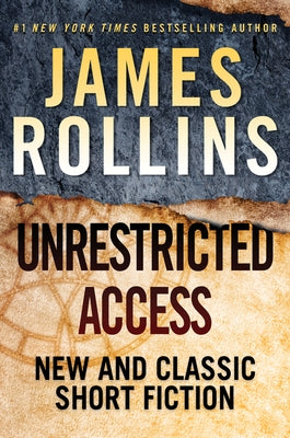 Unrestricted Access: New and Classic Short Fiction by Rollins, James