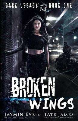 Broken Wings: A Dark High School Romance by James, Tate