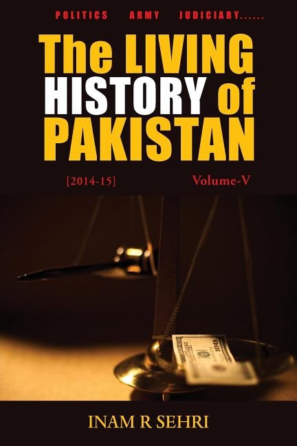 The Living History of Pakistan (2014-2015): Volume V by Sehri, Inam R.