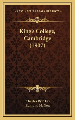 King's College, Cambridge (1907) by Fay, Charles Ryle