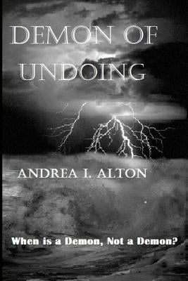 Demon of Undoing by Alton, Andrea I.