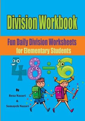 Division Workbook: Fun Daily Division Worksheets for Elementary Students by Nazari, Somayeh
