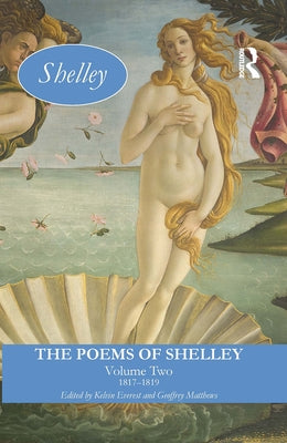 The Poems of Shelley: Volume Two: 1817 - 1819 by Everest, Kelvin