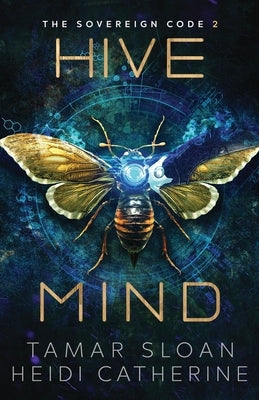 Hive Mind: The Sovereign Code by Sloan, Tamar