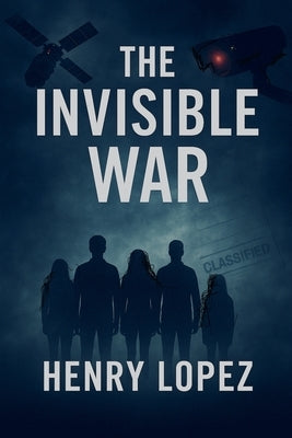 The Invisible War by Lopez, Henry