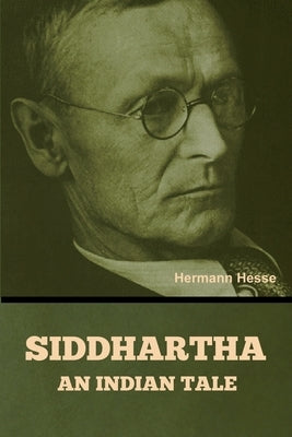 Siddhartha: An Indian Tale by Hesse, Hermann