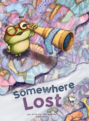 Somewhere Lost by Friends, Just Write for Kids Australia