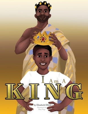 I Am A King by Elliott, Elizabeth
