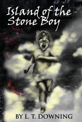 Island of the Stone Boy by Downing, L. T.