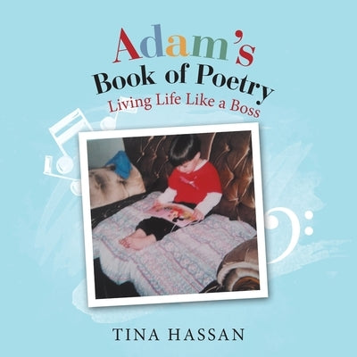 Adam's Book of Poetry: Living Life Like a Boss by Hassan, Tina
