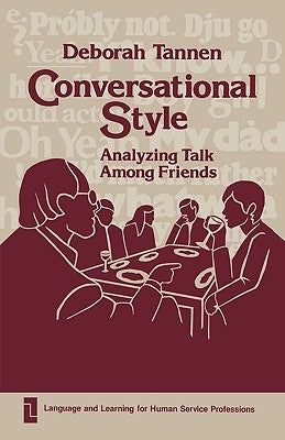 Conversational Style: Analyzing Talk Among Friends by Tannen, Deborah