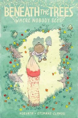 Beneath the Trees Where Nobody Sees by Horvath, Patrick