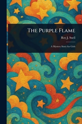 The Purple Flame by Snell, Roy J. (Roy Judson)