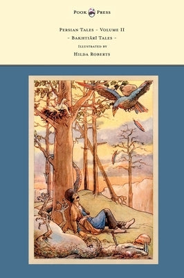 Persian Tales - Volume II - Bakhtiari Tales - Illustrated by Hilda Roberts by Lorimer, D. L.