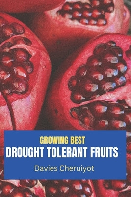 Growing Best Drought Tolerant Fruits by Cheruiyot, Davies