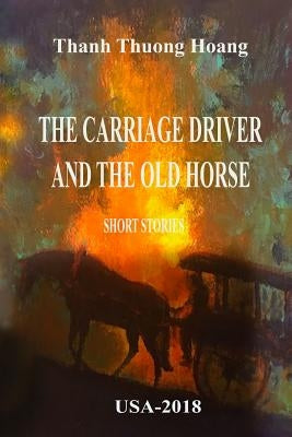 The Carriage Driver & The Old Horse by Hoang, Thanh Thuong