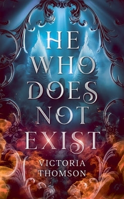 He Who Does Not Exist by Thomson, Victoria W.
