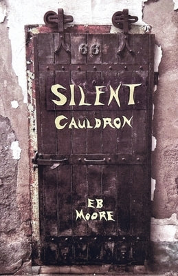 Silent Cauldron by Moore, E. B.