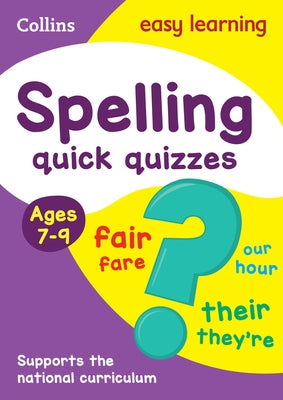 Spelling Quick Quizzes: Ages 7-9 by Collins Uk
