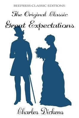 Great Expectations - The Original Classic by Charles Dickens by Dickens, Charles