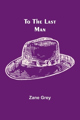 To the Last Man by Grey, Zane