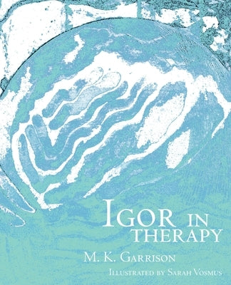 Igor In Therapy by Garrison, Myah K.