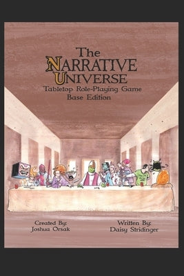 The Narrative Universe Tabletop RPG: Base Edition by Orsak, Joshua Michael