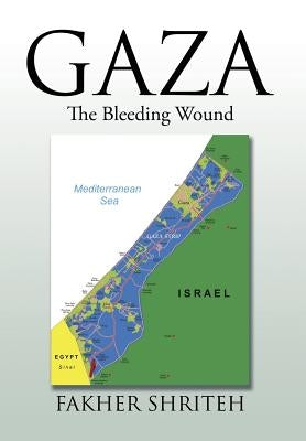 Gaza: The Bleeding Wound by Shriteh, Fakher